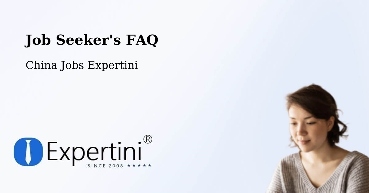 Job Seeker FAQ – Changsha - China Jobs Expertini